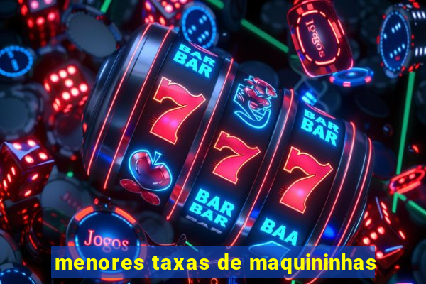 menores taxas de maquininhas